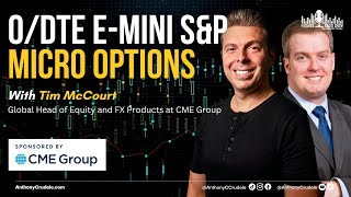 ZERO 0|DTE E-MINI S&P MICRO OPTIONS w/ Tim McCourt