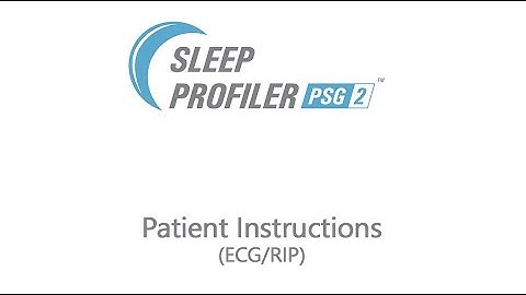 Sleep Profiler PSG2 Patient Instructions (ECG-RIP)