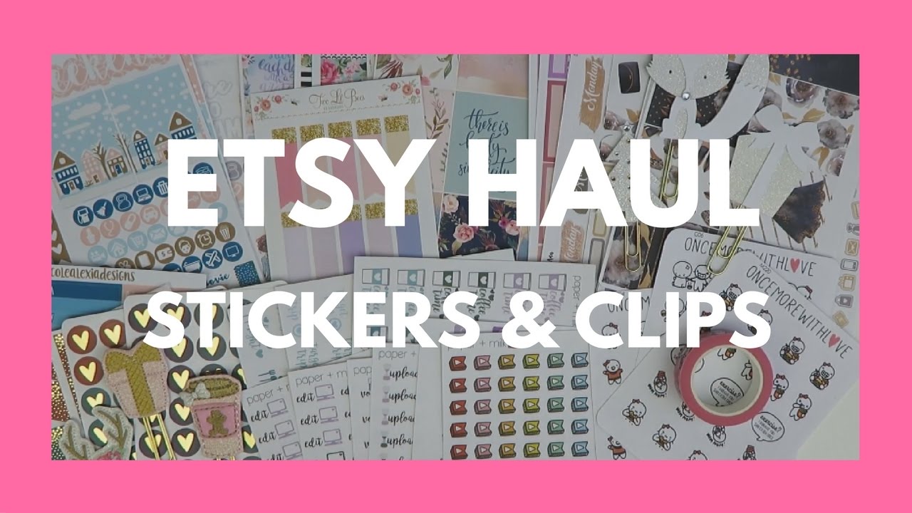 ETSY HAUL // Lots of Stickers and Clips! YouTube