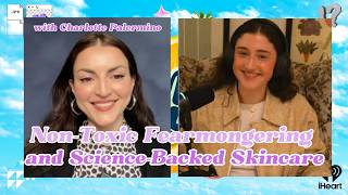 Non-Toxic Fearmongering and Science-Backed Skincare with Charlotte Palermino