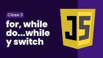 JavaScript | Clase 3 — for, while, do...while y switch 👨🏽‍💻