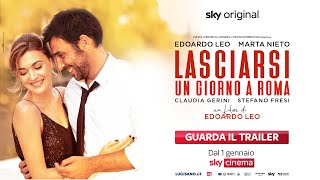 Lasciarsi Un Giorno A Roma Film Sky Original Trailer Ufficiale