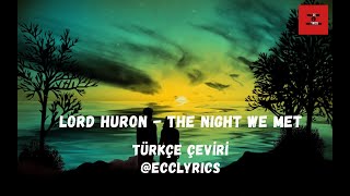 Lord Huron  The Night We Met (Türkçe Çeviri - Lyrics)