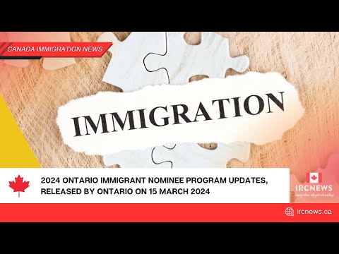 2024 Ontario Immigrant Nominee Program Updates, released by Ontario on 15 March 2024