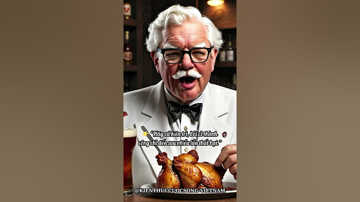 CÂU NÓI ĐÁNH THỨC TÂM TRÍ CỦA ÔNG CHỦ GÀ RÁN KFC