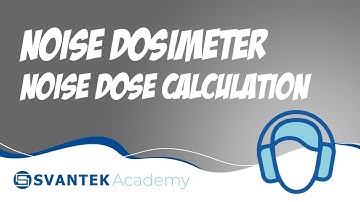 Noise dosimeter: Noise dose calculation - SVANTEK Academy