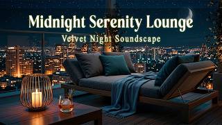 Midnight Serenity Lounge – Velvet Night Soundscape