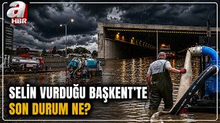 Ankara'da Sağanak Etkili Oldu! Selin Vurduğu Başkent'te Son Durum Ne? | A Haber