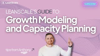 LeanScale's Guide to Growth Modeling and Capacity Planning