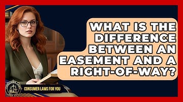 What Is The Difference Between An Easement And A Right-of-way? - Consumer Laws For You