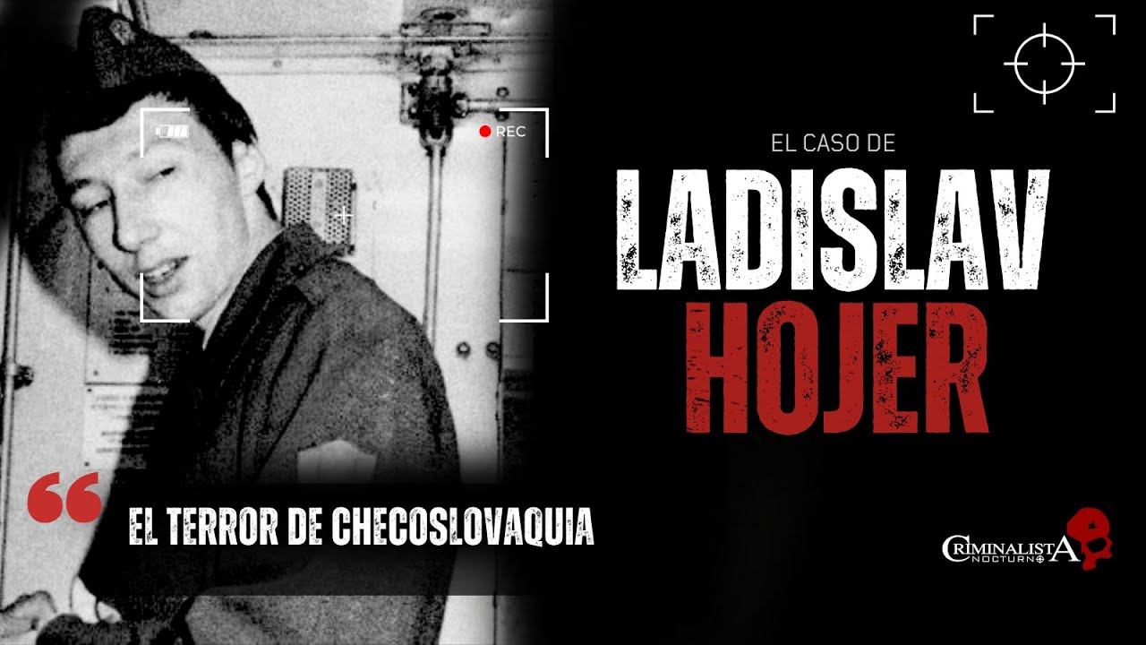 El caso de Ladislav Hojer | Criminalista Nocturno