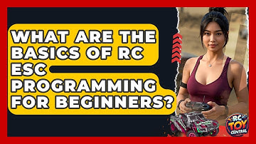 What are the basics of RC ESC programming for beginners? - RC Toy Central
