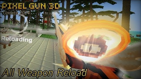 Pixel Gun 3D | All Weapon Reload Animation | In 16 Minutes
