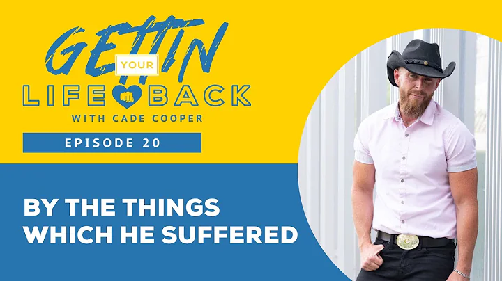 Episode 20: By The Things Which He Suffered