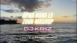 Download lagu Apna Bana Le - Zouk Mashup 2022 | Dj KriiZ