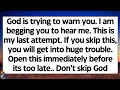 🧾God is trying to warn you. I am begging you to hear me. This is my last attempt. Don't try to skip