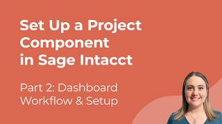 Setting Up a Project Component on Your Workflow Dashboard in Sage Intacct Construction | Part 2