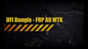 UFI Dongle - Procedimento de FRP todos MTK  || FRP All MTK ||