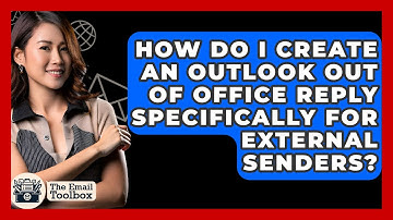 How Do I Create An Outlook Out Of Office Reply Specifically For External Senders?