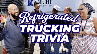 How's Your Refrigerated TRUCKING TRIVIA Knowledge?! Put Yourself To The Test! | Knight Refrigerated