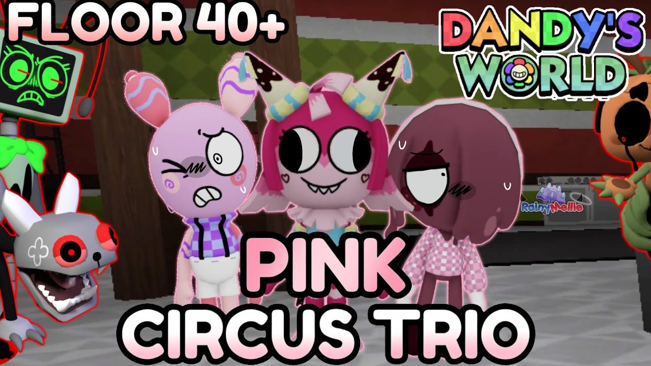 💗 PINK CIRCUS TROUP 🎀 (40+ ЭТАЖ) - Dandy's World Trios #67 - [☔️] 