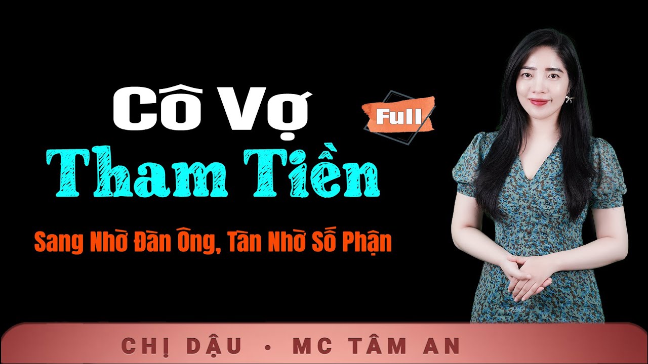 Truyện Đời Thấm Thía Vô Cùng - Cô Vợ Tham Tiền - Nghe truyện xã hội nhiều nước mắt qua giọng Tâm An