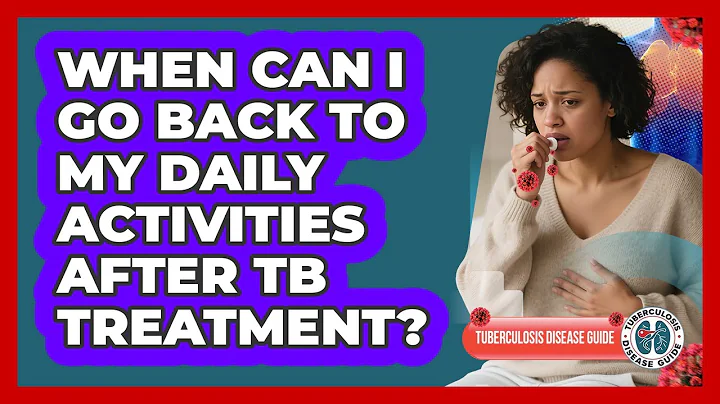 When Can I Go Back To My Daily Activities After TB Treatment?