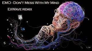 EMO - Don't Mess With My Mind (ExWave remix)