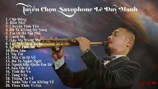 🔴 Tuyển Chọn Tác Phẩm Saxophone Lê Duy Mạnh