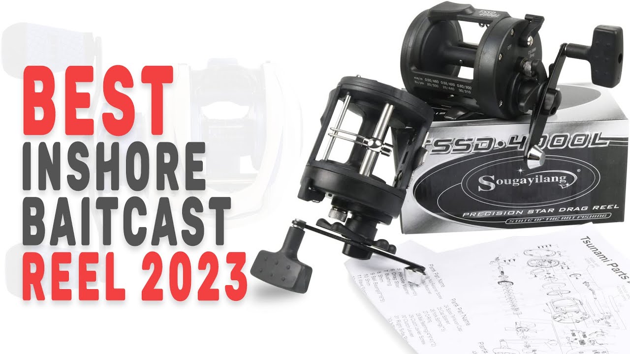 Top 5 Best Inshore Baitcast Reel in 2023 - Ultimate Guide 