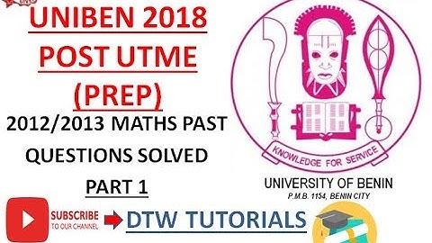 UNIBEN Post UTME 2018 PREP(Maths Past Questions Solved 2012/2013)