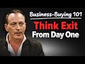 THINK Like a Seller BEFORE You Buy a Business - Preparing for an exit
