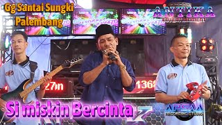 ANTIKA ENTERTAINMENT PLUS I SI MISKIN BERCINTA I WEDDING EFRIANI & SUNARTO GG SANTAI SUNGKI PALMBANG