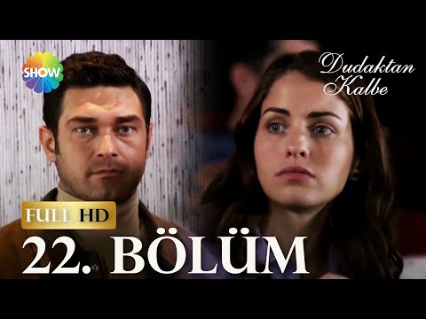 Dudaktan Kalbe 22. Bölüm (FULL HD)