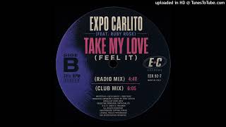 EXPO CARLITO (FT RUBY ROSE) - TAKE MY LOVE (FEEL IT NOW) (RADIO MIX) - PIANO, VOCAL, HOUSE, HANDBAG