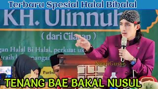 TIAP TAHUN HALAL BIHALAL KIRA- KIRA KAPAN HALALIN DIA || TERBARU PENGAJIAN GUS ULIN NUHA