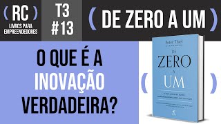 De Zero a Um - Resumo do livro de Peter Thiel | T3#013
