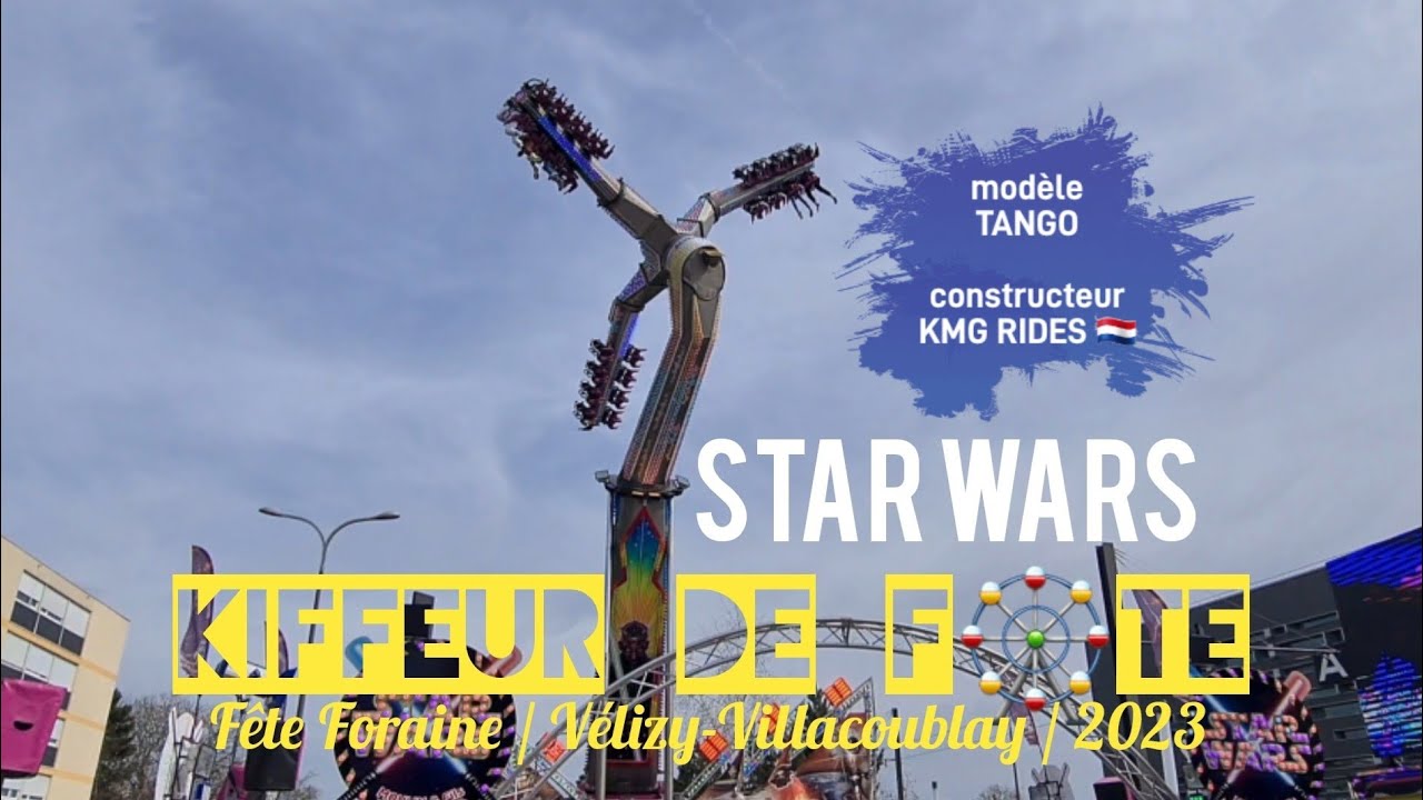KDF🎡 STAR WARS Moulin [tango KMG Rides] Fête Foraine / Vélizy ...