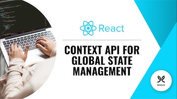 How to Use the React Context API for Global State Management
