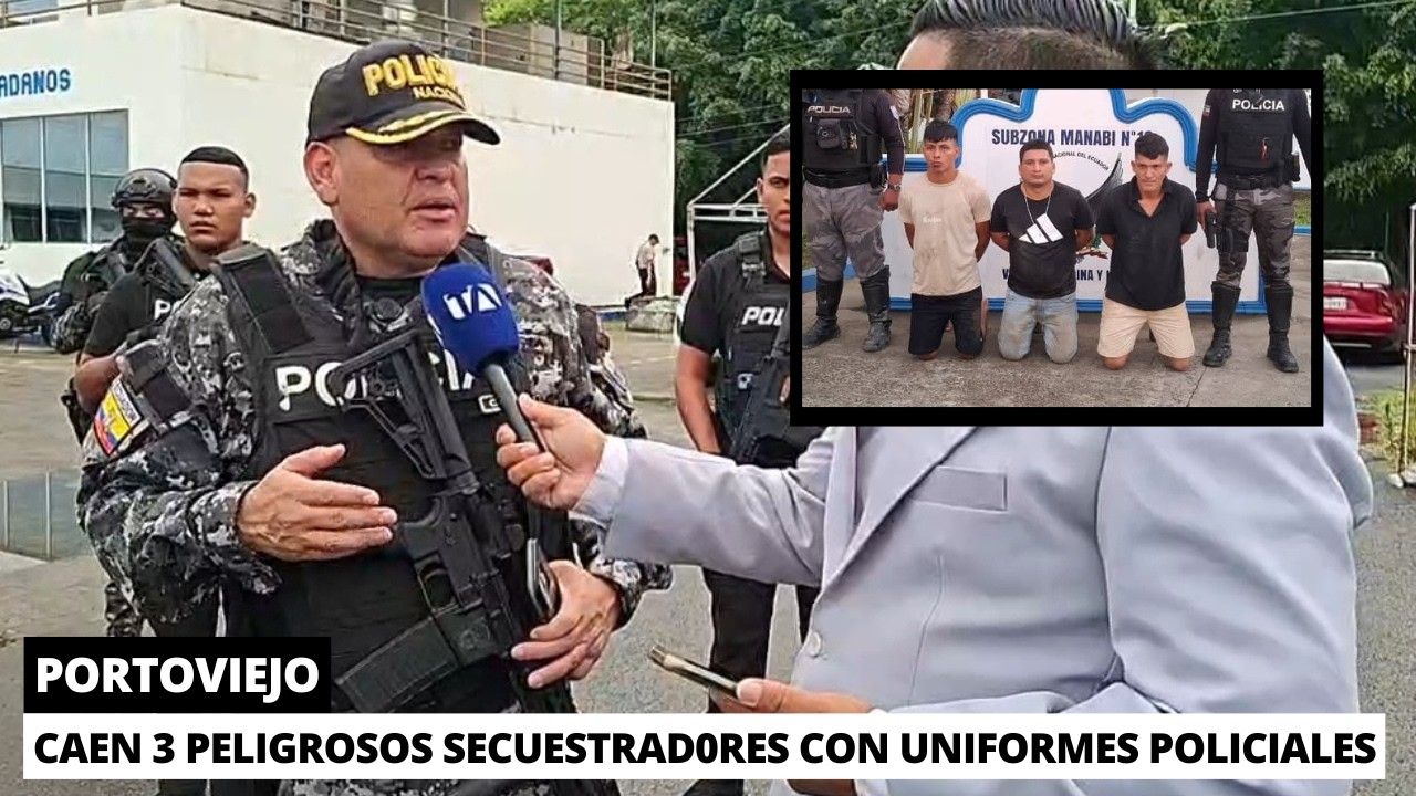 3 Secuestrad0res capturados con uniformes policiales en Portoviejo