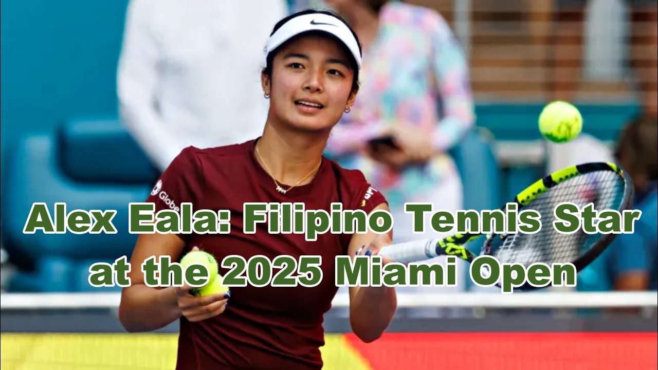 Alex Eala: Filipino Tennis Star at the 2025 Miami Open
