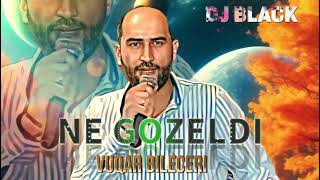 Vuqar Bileceri - Ne gozeldir 2023 ( Remix Dj Black )