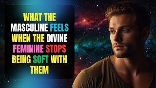 What the Divine Masculine Feels When the Divine Feminine STOPS Being Soft With Them screenshot 5