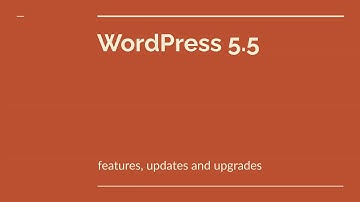 WordPress 5.5 — features, updates and upgrades