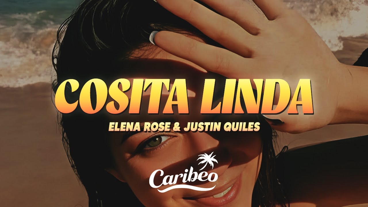ELENA ROSE & Justin Quiles - Cosita Linda (Letra)