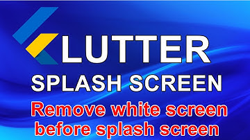Flutter Splash Screen- Remove white screen before splash screen