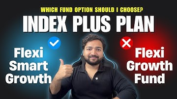 LIC Index Plus Plan Mein Kaunsa Fund Choose Karein? | Flexi Growth vs Flexi Smart Growth