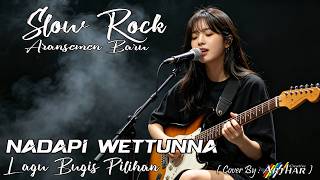 Download lagu NADAPI WETTUNNA / Cover Lagu Bugis Dengan Aransemen Baru Versi Slow Rock