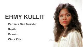 ERMY KULLIT , The Very Best Of : Pertama Dan Terakhir - Kasih - Pasrah - Cinta Kita