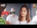 Beyhadh - बेहद - Ep 240 - 11th September, 2017